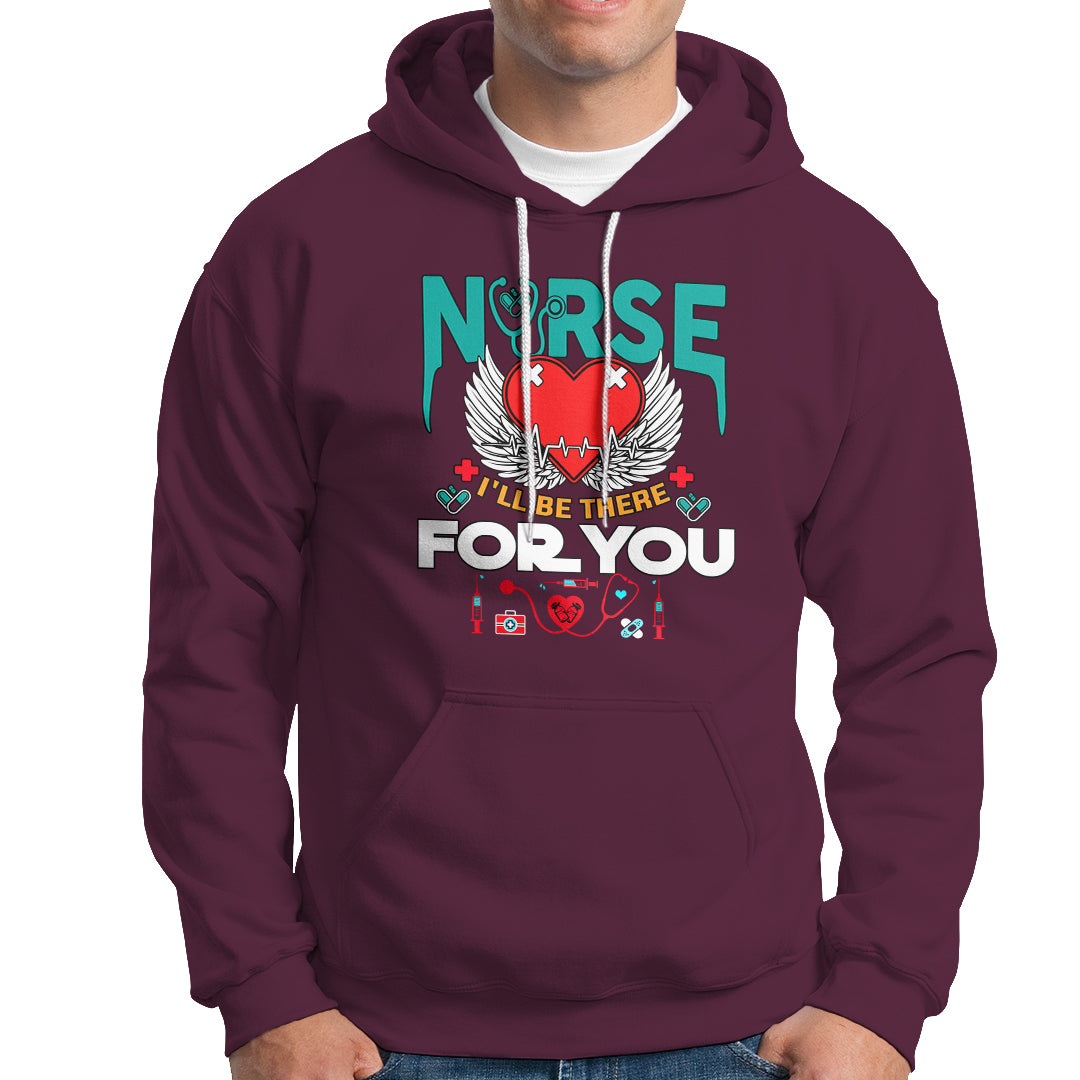 Nurse Hoodie I Will Be There For You - Wonder Print Shop