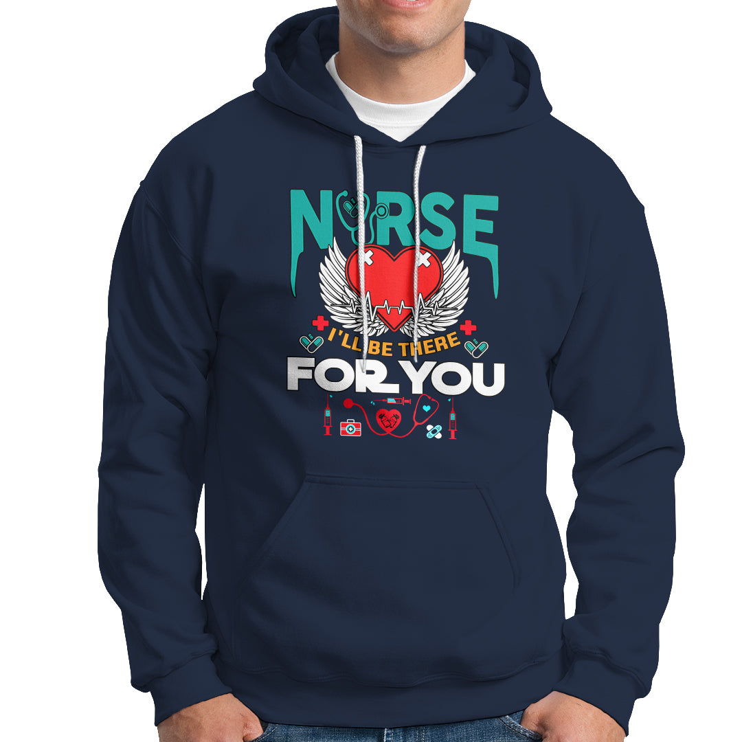 Nurse Hoodie I Will Be There For You - Wonder Print Shop