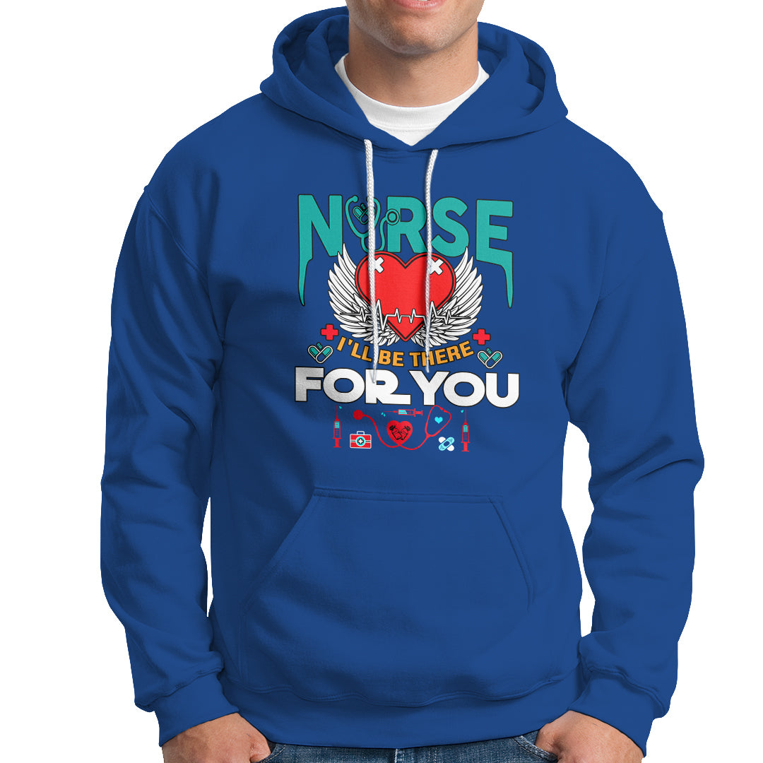 Nurse Hoodie I Will Be There For You - Wonder Print Shop