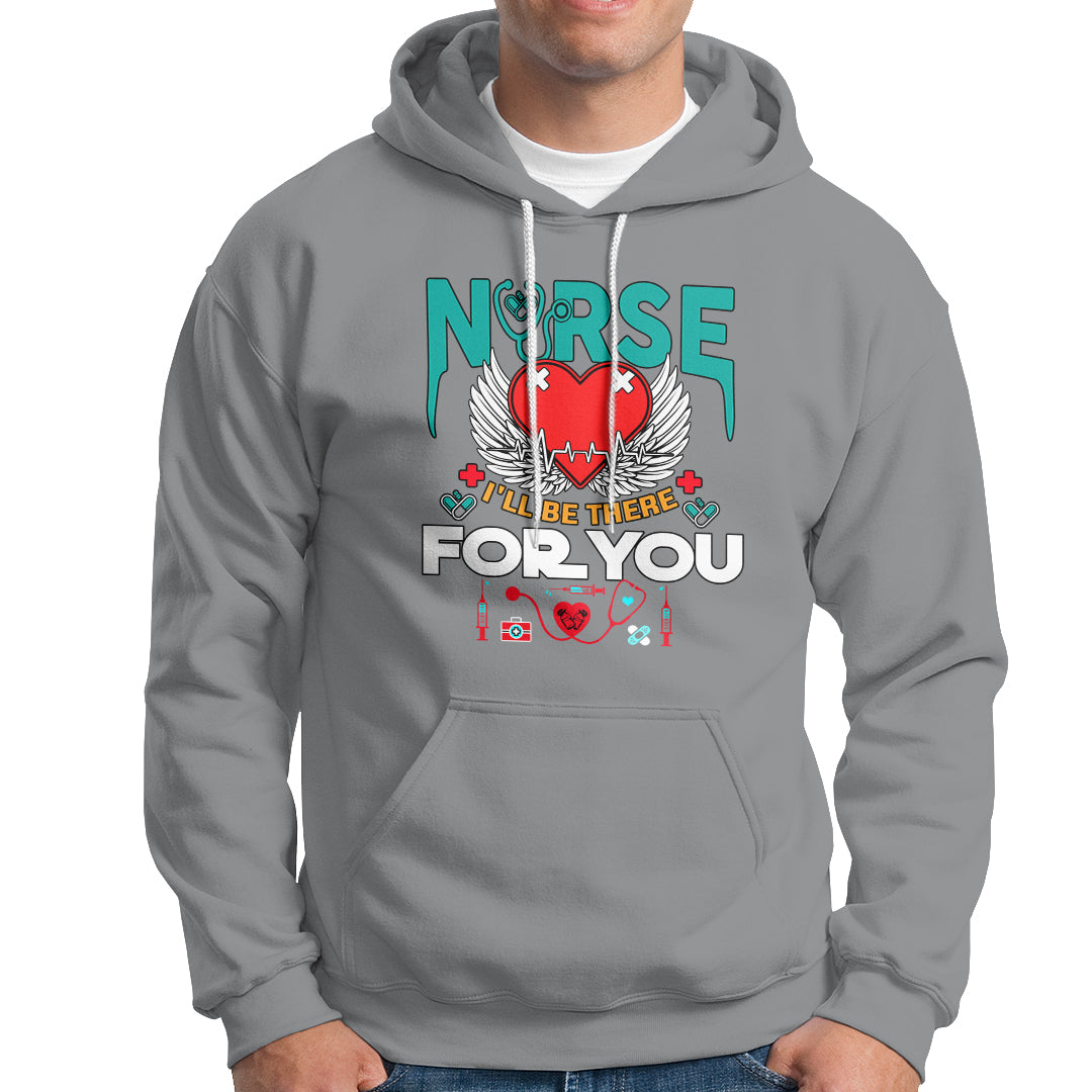 Nurse Hoodie I Will Be There For You - Wonder Print Shop