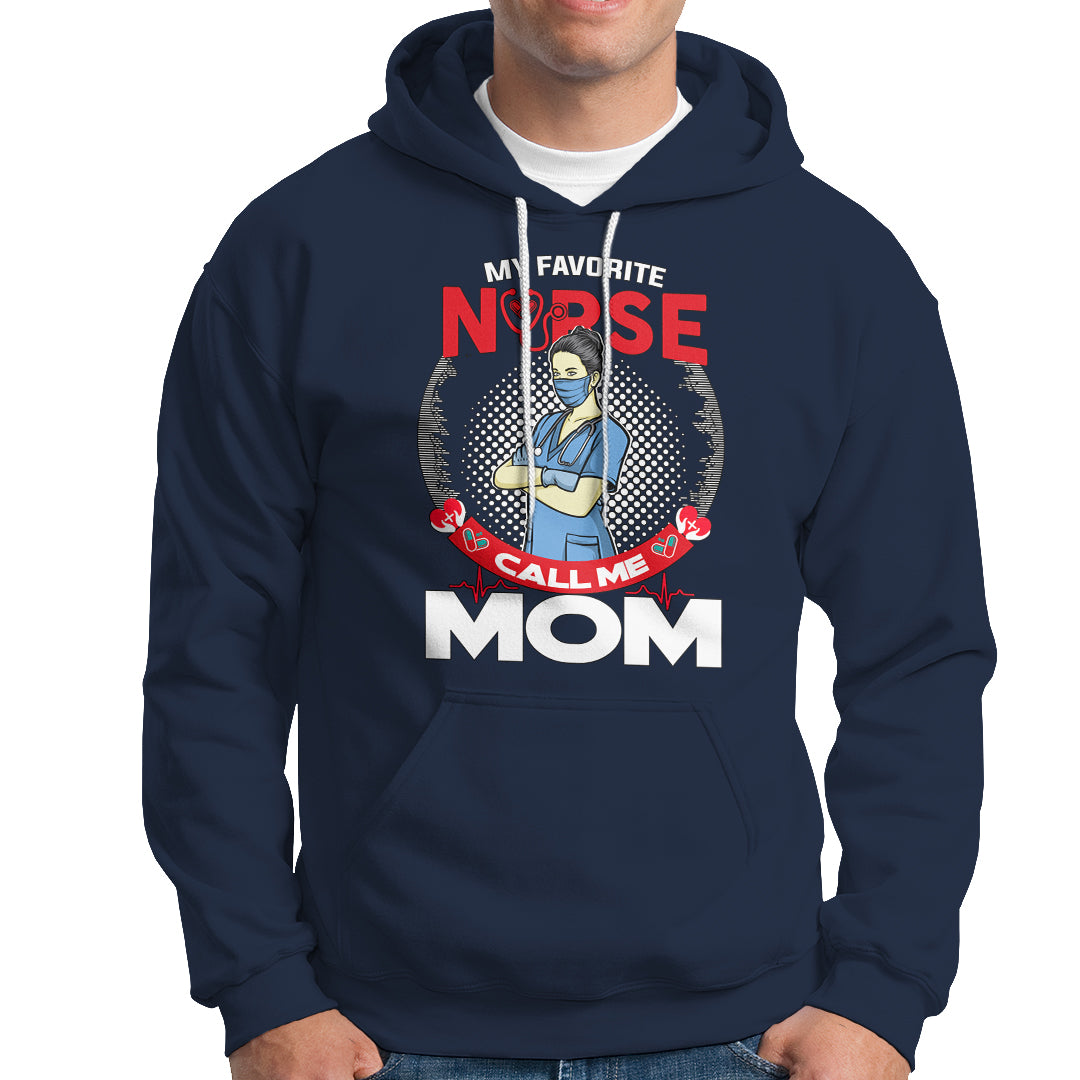Nurse Mom Hoodie My Favorite Nurse Call Me Mom - Wonder Print Shop