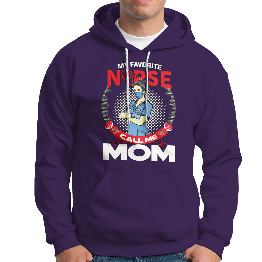 Nurse Mom Hoodie My Favorite Nurse Call Me Mom - Wonder Print Shop