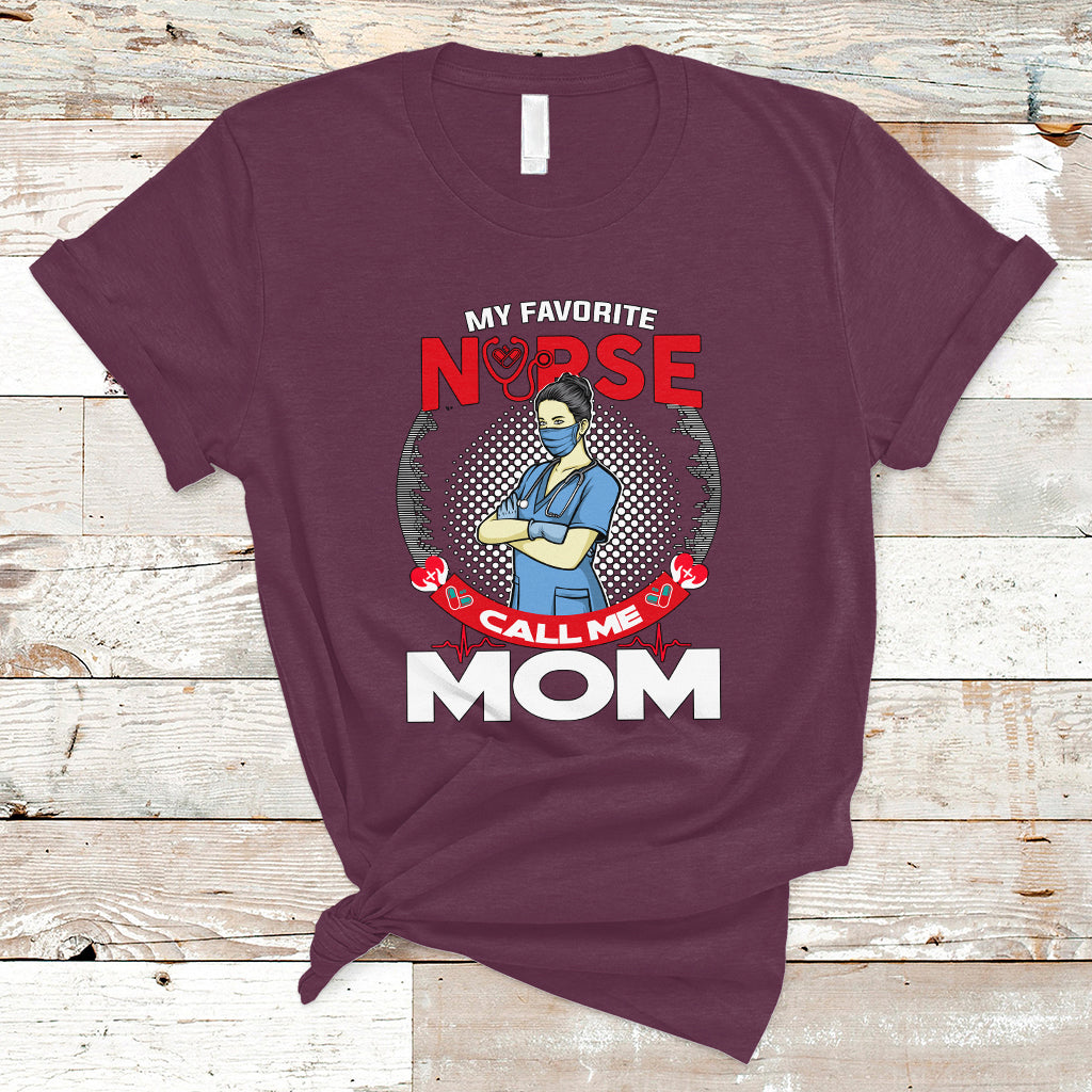 Nurse Mom T Shirt My Favorite Nurse Call Me Mom - Wonder Print Shop