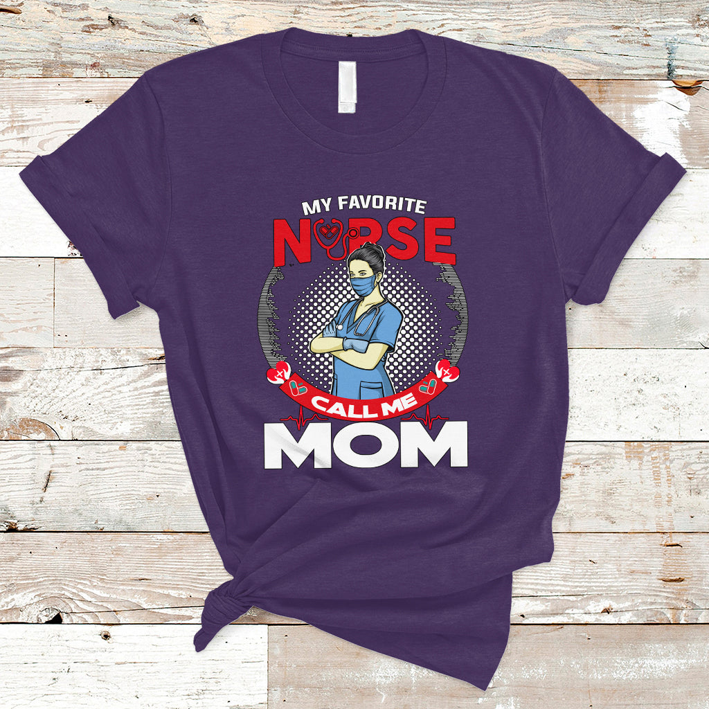 Nurse Mom T Shirt My Favorite Nurse Call Me Mom - Wonder Print Shop