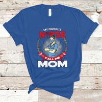 Nurse Mom T Shirt My Favorite Nurse Call Me Mom - Wonder Print Shop