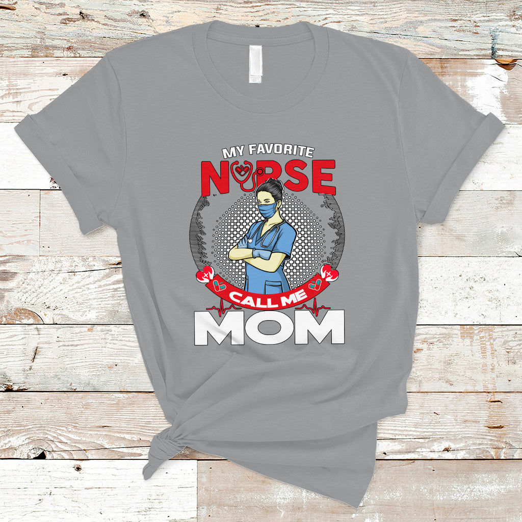 Nurse Mom T Shirt My Favorite Nurse Call Me Mom - Wonder Print Shop
