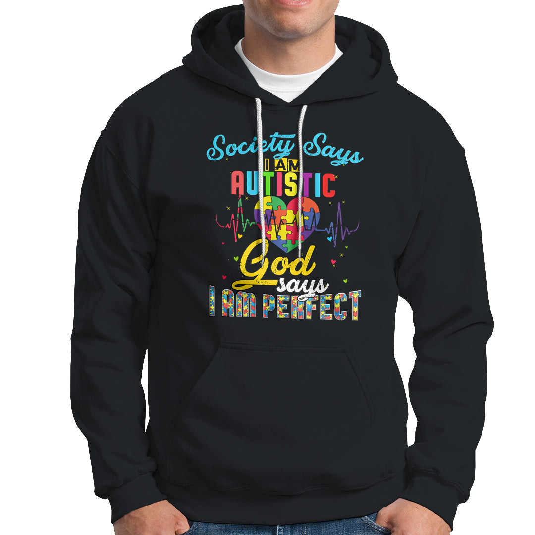 Autism Wareness Hoodie Society Says I Am Autistic, God Says I Am Perfect - Wonder Print Shop