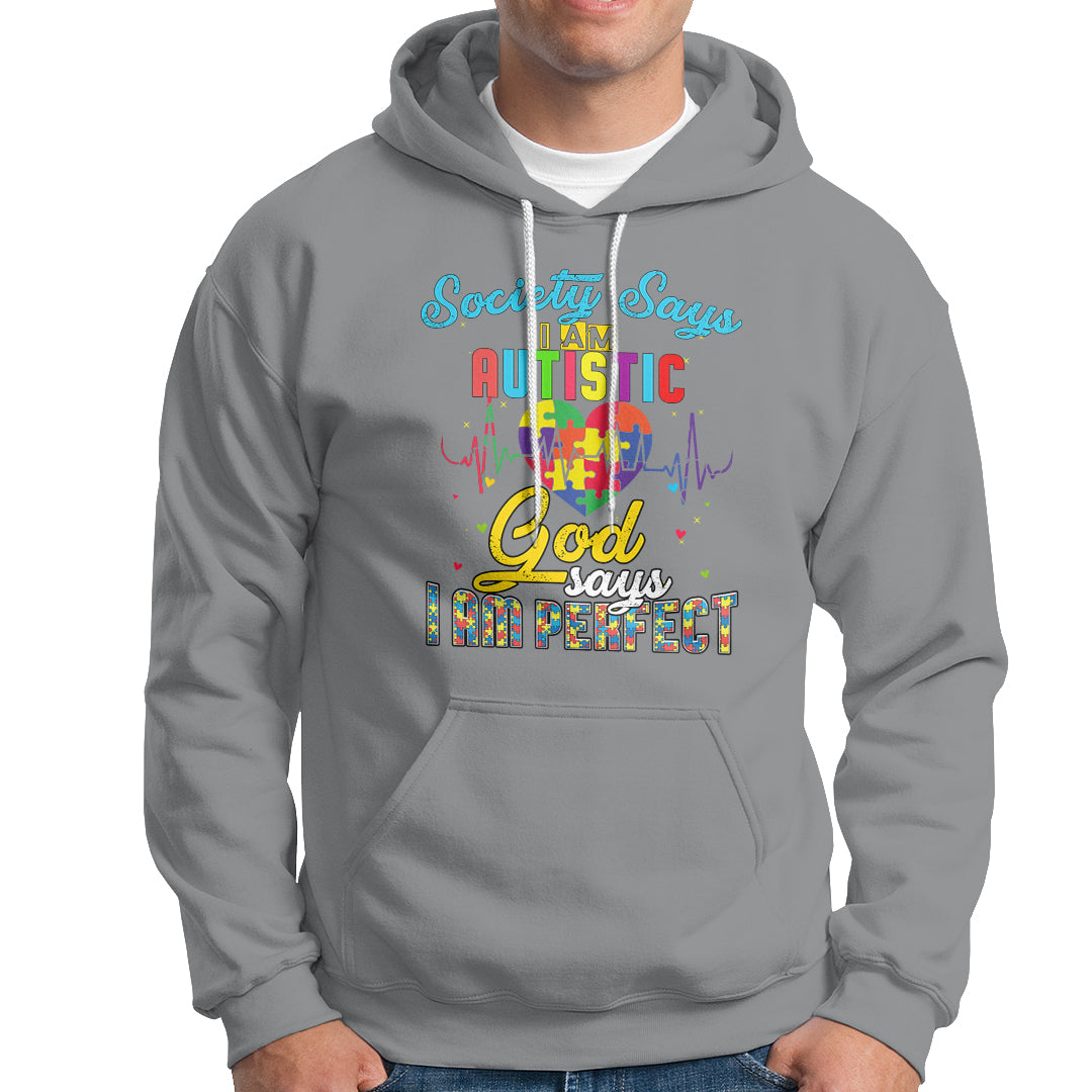 Autism Wareness Hoodie Society Says I Am Autistic, God Says I Am Perfect - Wonder Print Shop