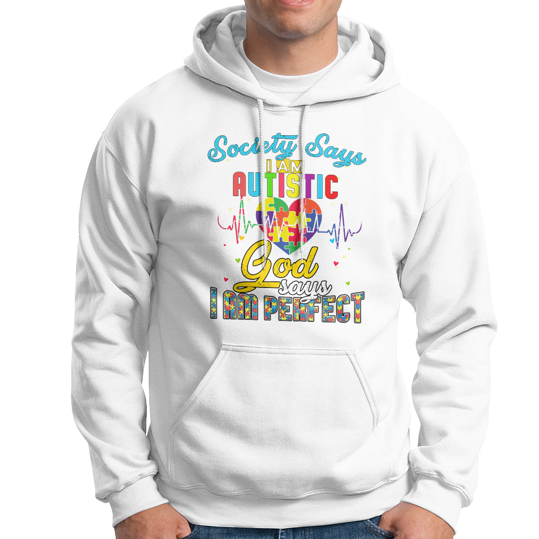Autism Wareness Hoodie Society Says I Am Autistic, God Says I Am Perfect - Wonder Print Shop