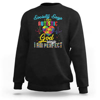 Autism Wareness Sweatshirt Society Says I Am Autistic, God Says I Am Perfect - Wonder Print Shop