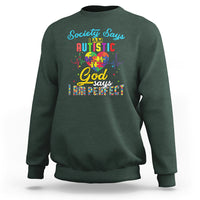 Autism Wareness Sweatshirt Society Says I Am Autistic, God Says I Am Perfect - Wonder Print Shop