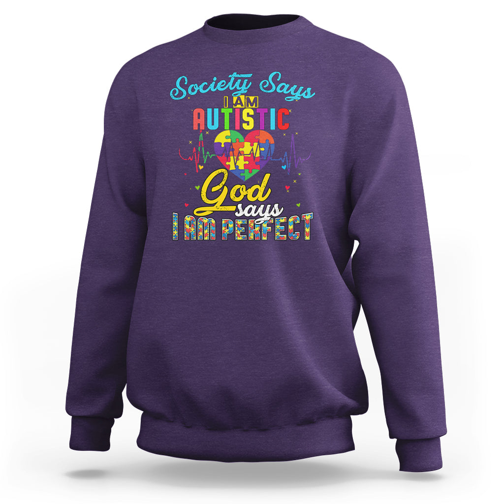 Autism Wareness Sweatshirt Society Says I Am Autistic, God Says I Am Perfect - Wonder Print Shop
