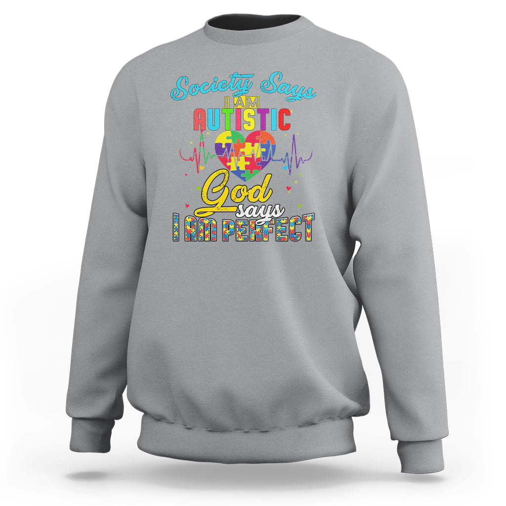 Autism Wareness Sweatshirt Society Says I Am Autistic, God Says I Am Perfect - Wonder Print Shop