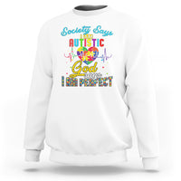 Autism Wareness Sweatshirt Society Says I Am Autistic, God Says I Am Perfect - Wonder Print Shop