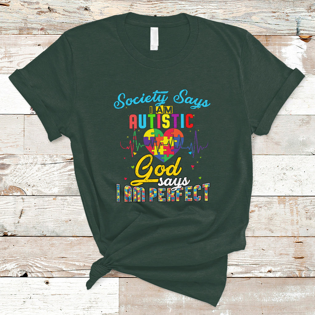 Autism Wareness T Shirt Society Says I Am Autistic, God Says I Am Perfect - Wonder Print Shop