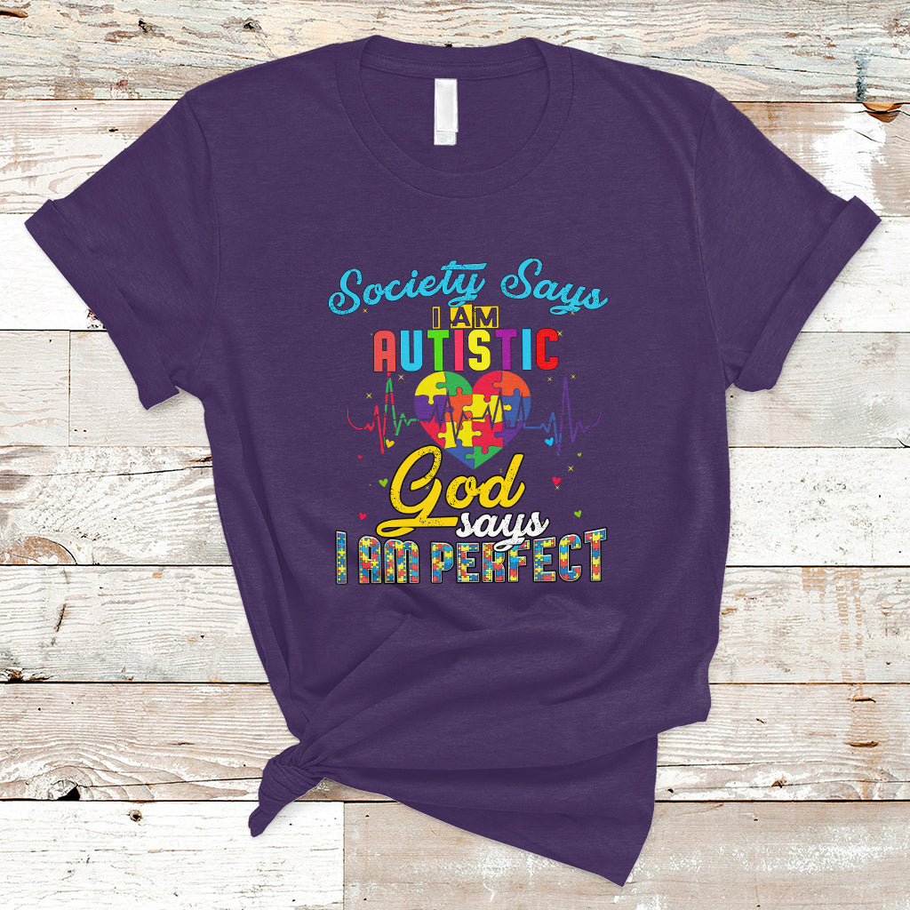 Autism Wareness T Shirt Society Says I Am Autistic, God Says I Am Perfect - Wonder Print Shop