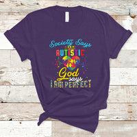 Autism Wareness T Shirt Society Says I Am Autistic, God Says I Am Perfect - Wonder Print Shop