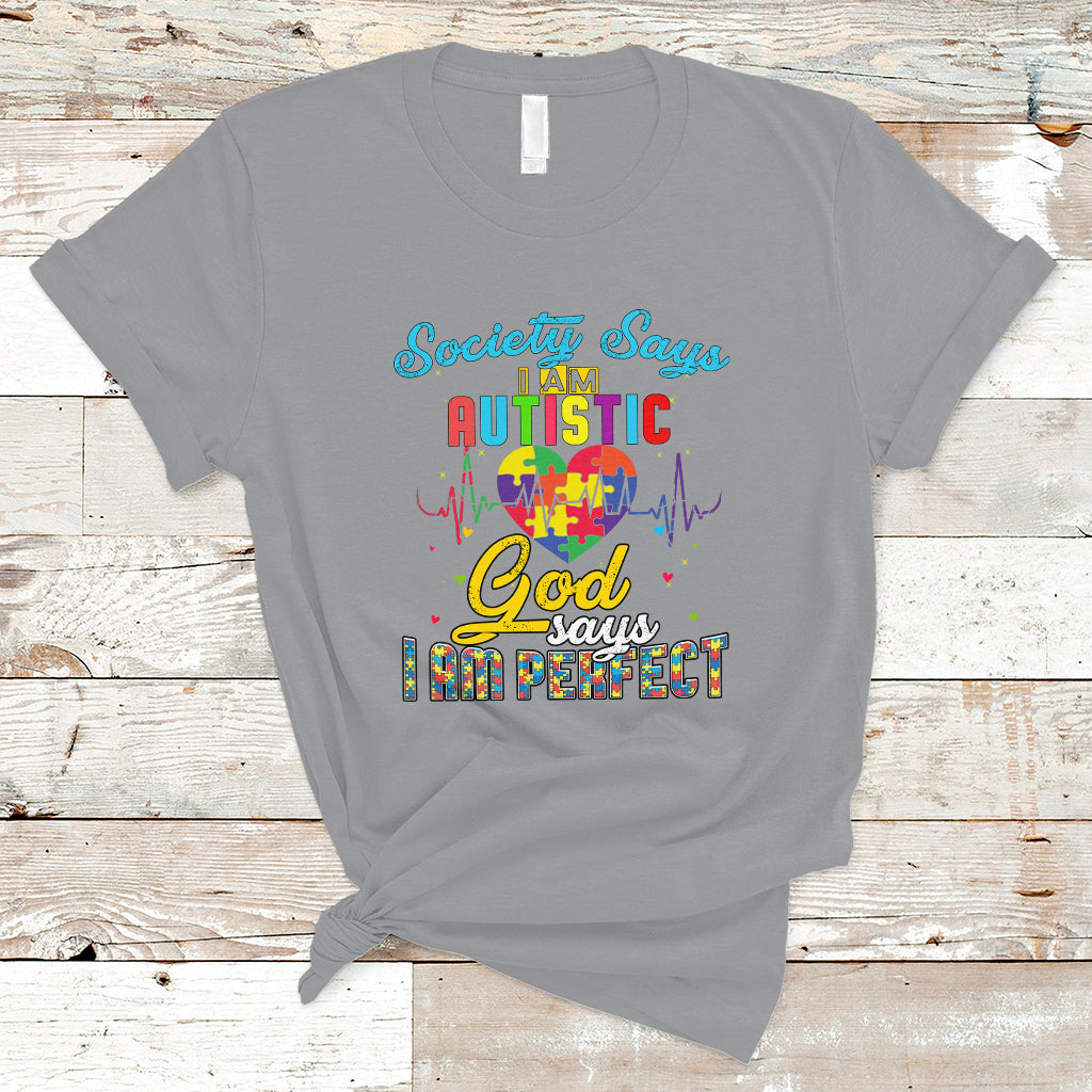 Autism Wareness T Shirt Society Says I Am Autistic, God Says I Am Perfect - Wonder Print Shop