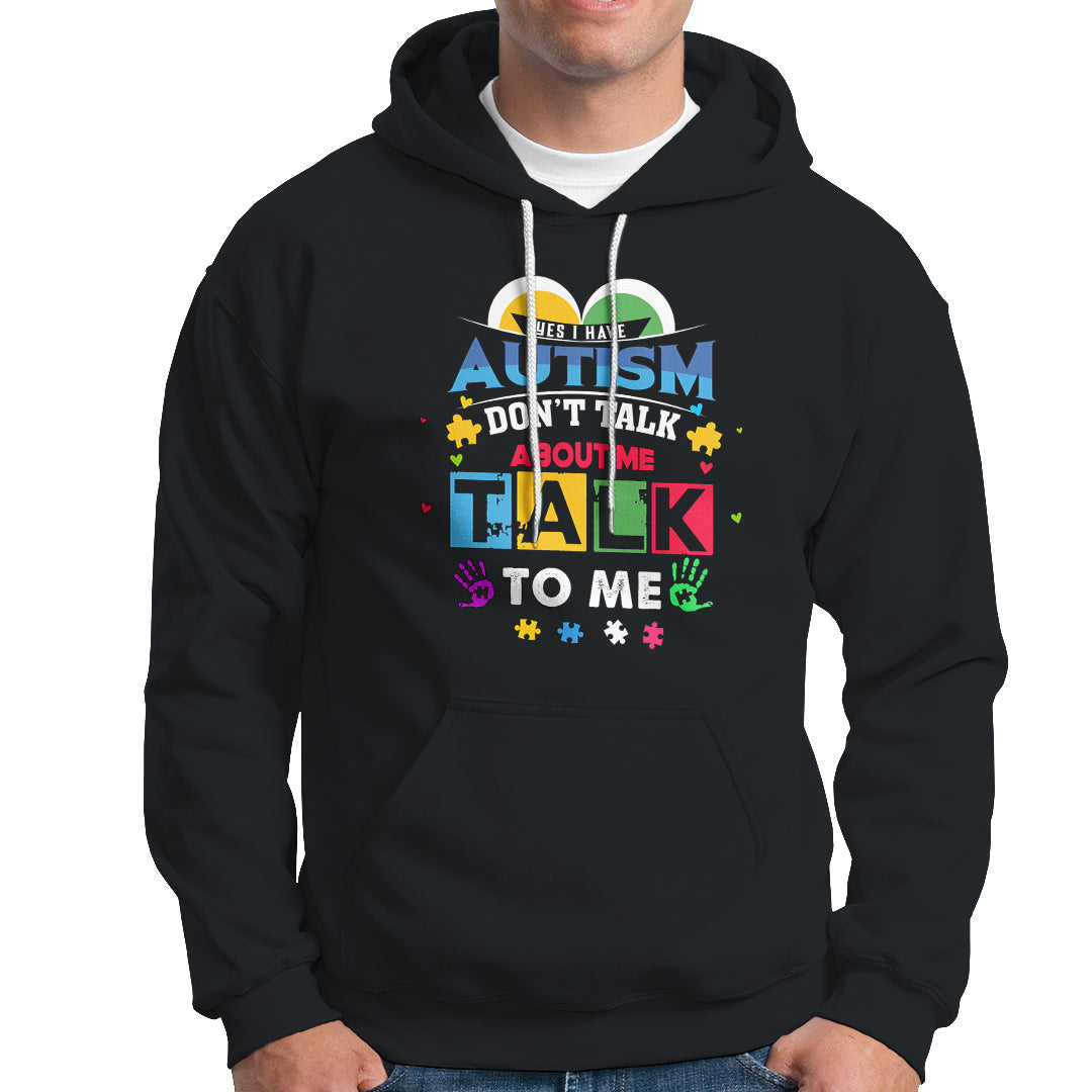 Autism Mom Hoodie Yes I Have Autism, Dont Talk About Me, Talk To Me - Wonder Print Shop