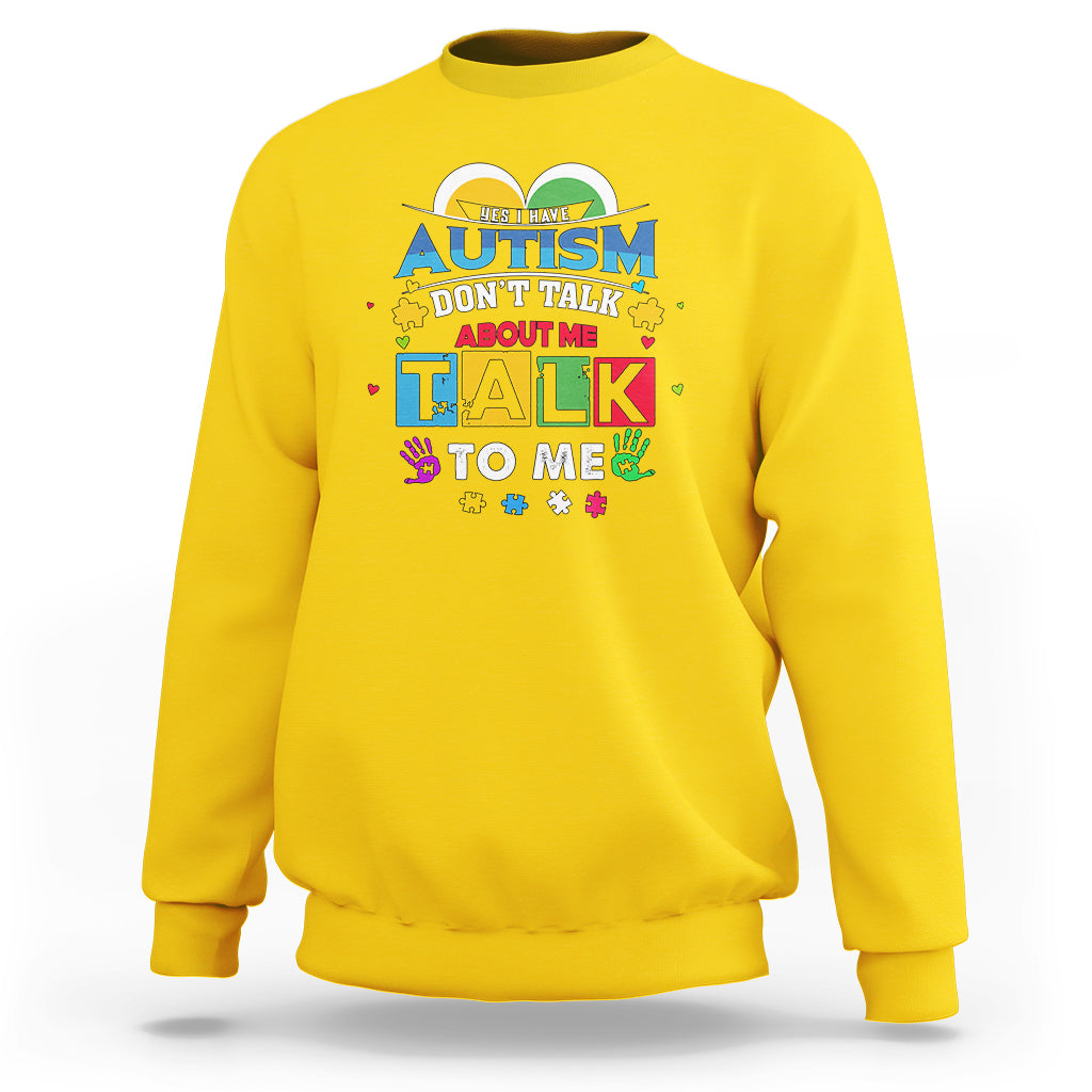 Autism Mom Sweatshirt Yes I Have Autism, Dont Talk About Me, Talk To Me - Wonder Print Shop
