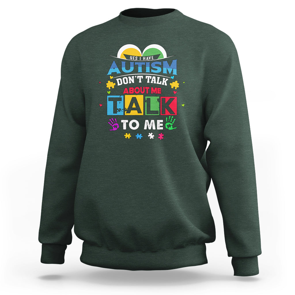 Autism Mom Sweatshirt Yes I Have Autism, Dont Talk About Me, Talk To Me - Wonder Print Shop