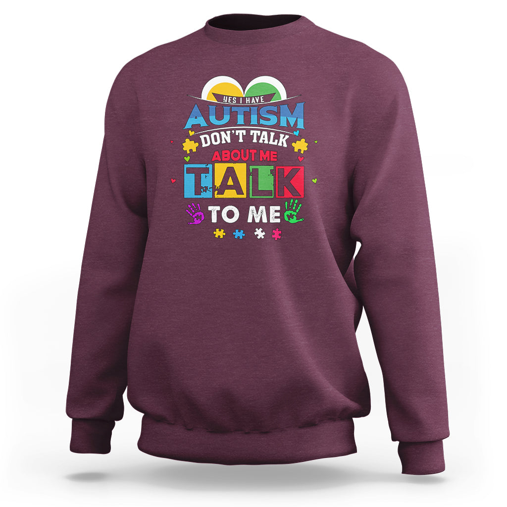 Autism Mom Sweatshirt Yes I Have Autism, Dont Talk About Me, Talk To Me - Wonder Print Shop
