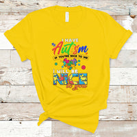 I Have Autism T Shirt If Youre Nice to Me I Will Be Nice to You - Wonder Print Shop