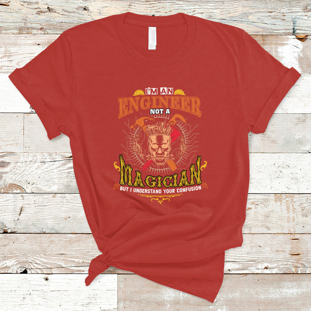 Im An Engineer T Shirt Not A Magician But I Understand Your Confusion - Wonder Print Shop