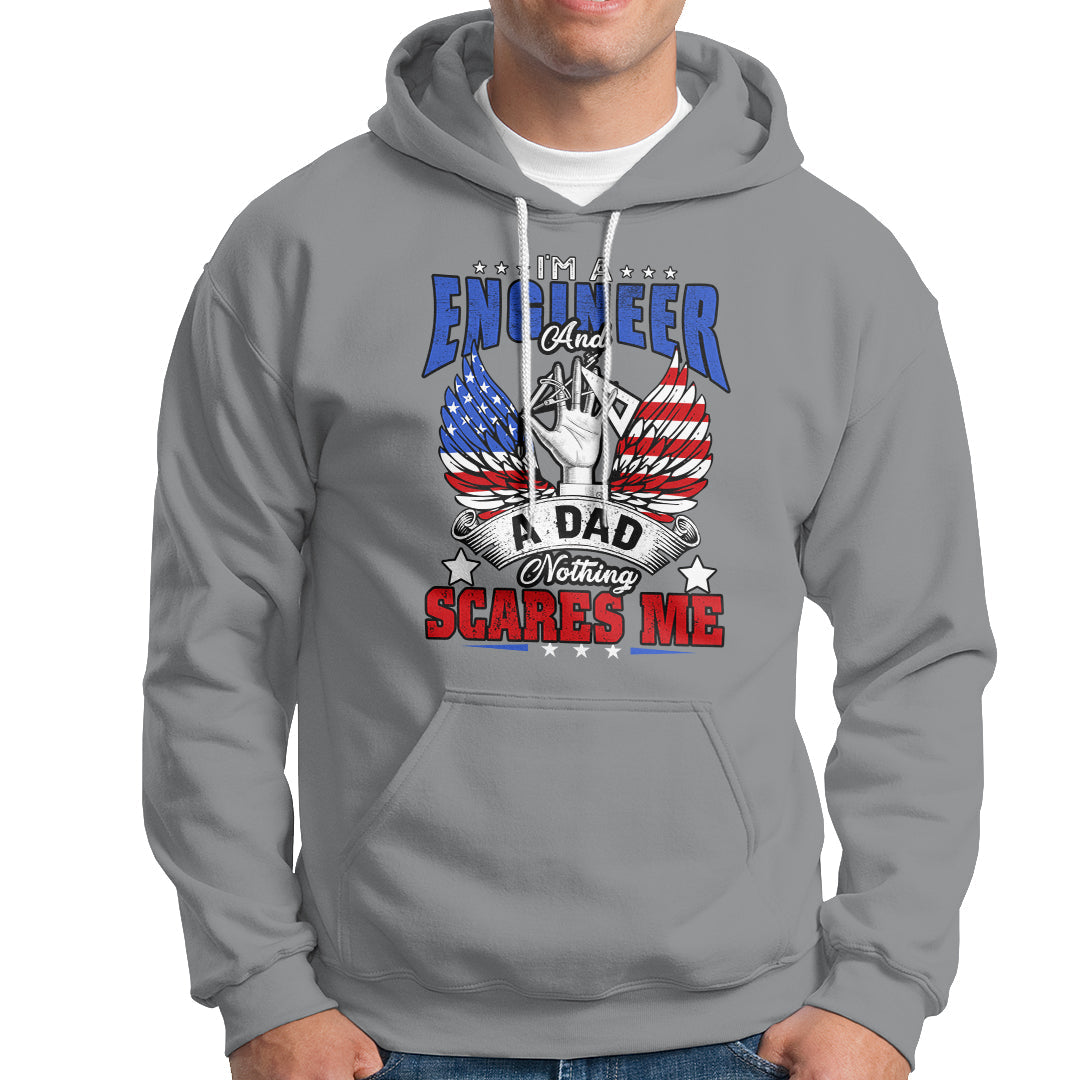 Engineer Dad Hoodie Nothing Scares Me - Wonder Print Shop