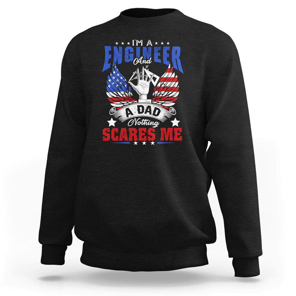 Engineer Dad Sweatshirt Nothing Scares Me - Wonder Print Shop