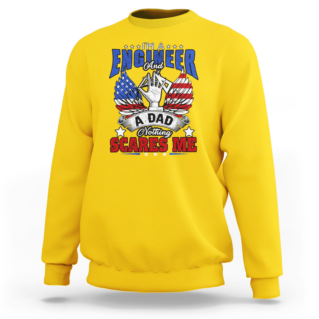 Engineer Dad Sweatshirt Nothing Scares Me - Wonder Print Shop
