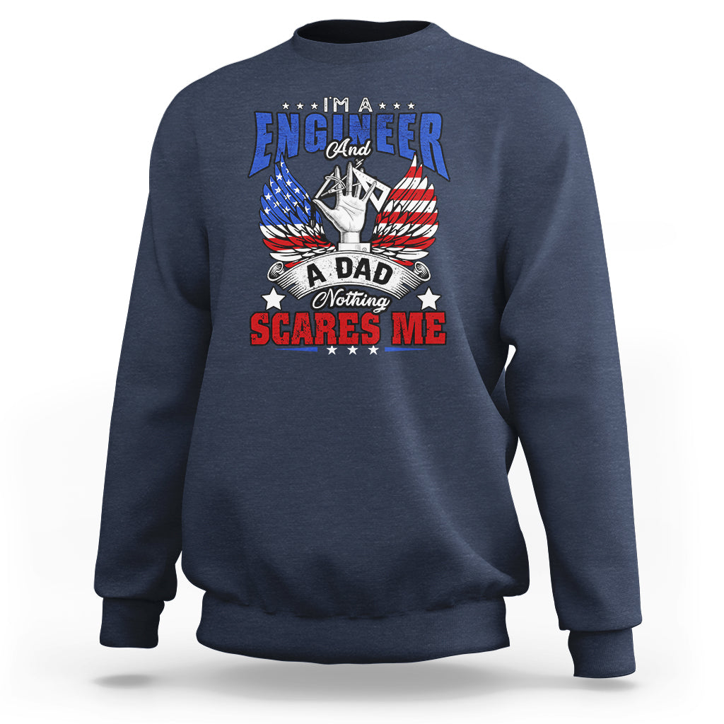 Engineer Dad Sweatshirt Nothing Scares Me - Wonder Print Shop