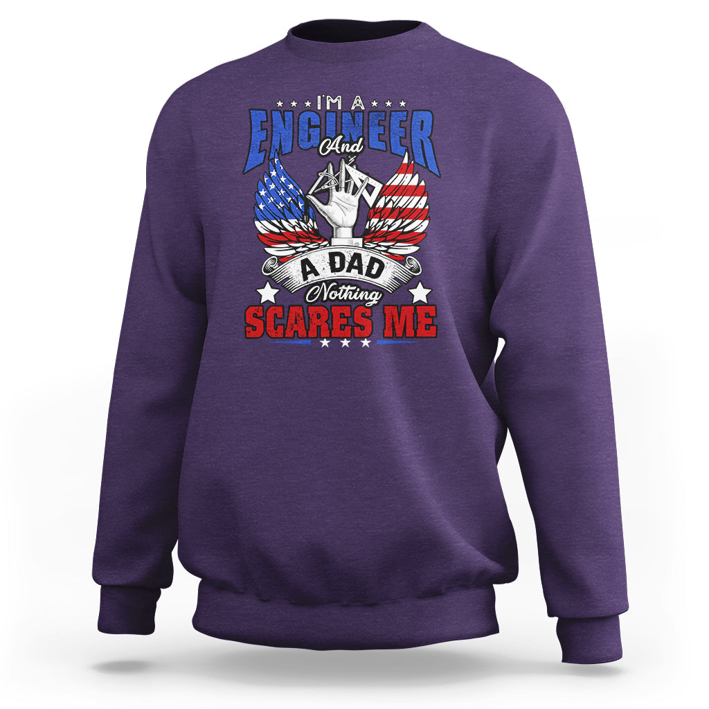 Engineer Dad Sweatshirt Nothing Scares Me - Wonder Print Shop