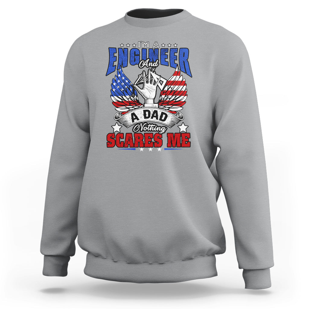 Engineer Dad Sweatshirt Nothing Scares Me - Wonder Print Shop