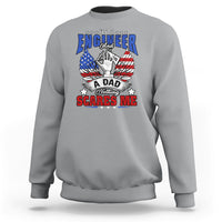 Engineer Dad Sweatshirt Nothing Scares Me - Wonder Print Shop