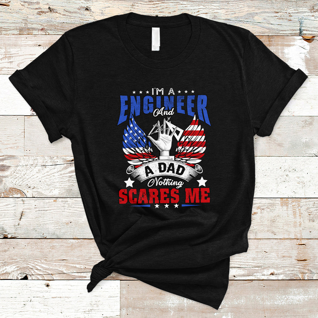 Engineer Dad T Shirt Nothing Scares Me - Wonder Print Shop