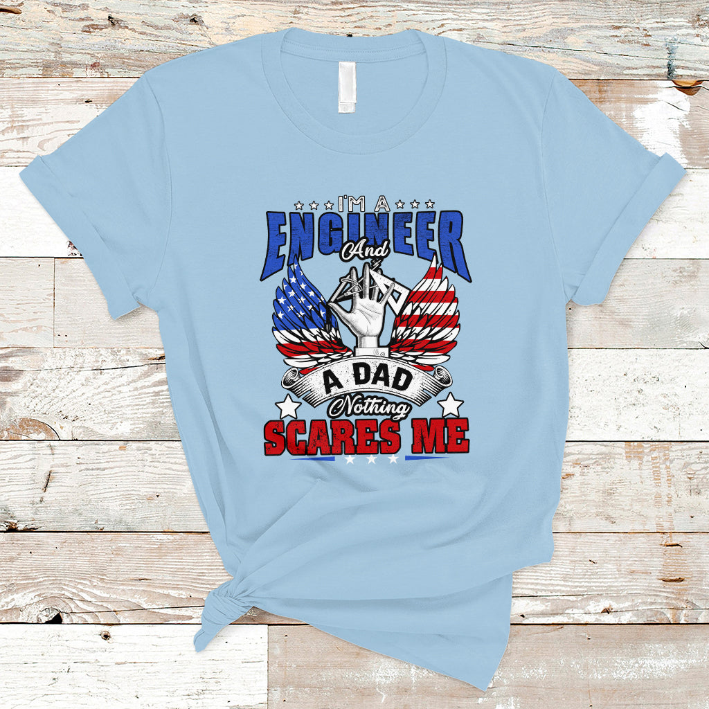 Engineer Dad T Shirt Nothing Scares Me - Wonder Print Shop