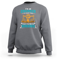 Im An Engineer Sweatshirt To Save Time Lets Just Assume That Im Never Wrong - Wonder Print Shop