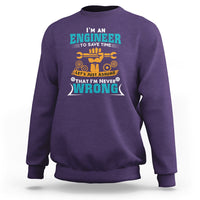Im An Engineer Sweatshirt To Save Time Lets Just Assume That Im Never Wrong - Wonder Print Shop