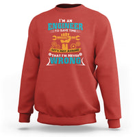 Im An Engineer Sweatshirt To Save Time Lets Just Assume That Im Never Wrong - Wonder Print Shop