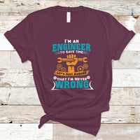 Im An Engineer T Shirt To Save Time Lets Just Assume That Im Never Wrong - Wonder Print Shop