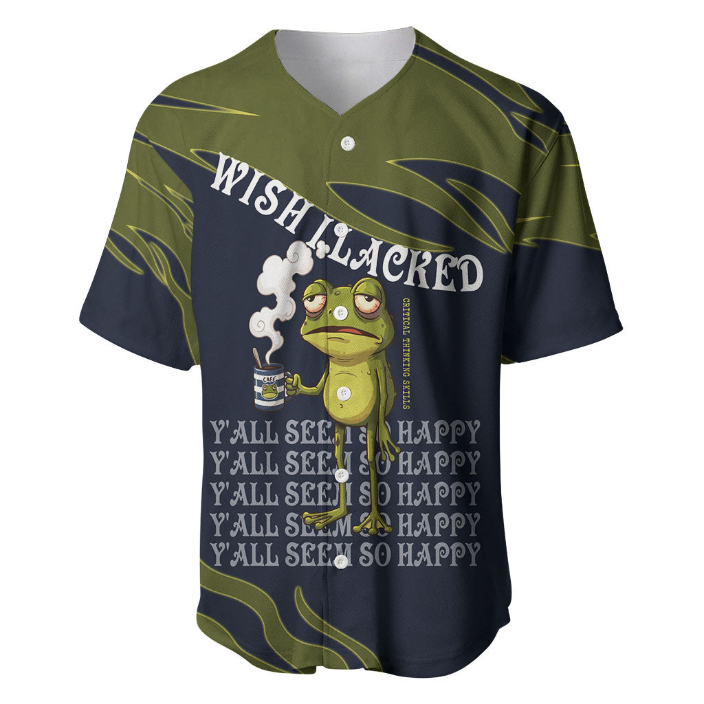 Wish I Lacked Critical Thinking Skills Y'all Seem So Happy Frog Baseball Jersey Funny Overthinking Meme