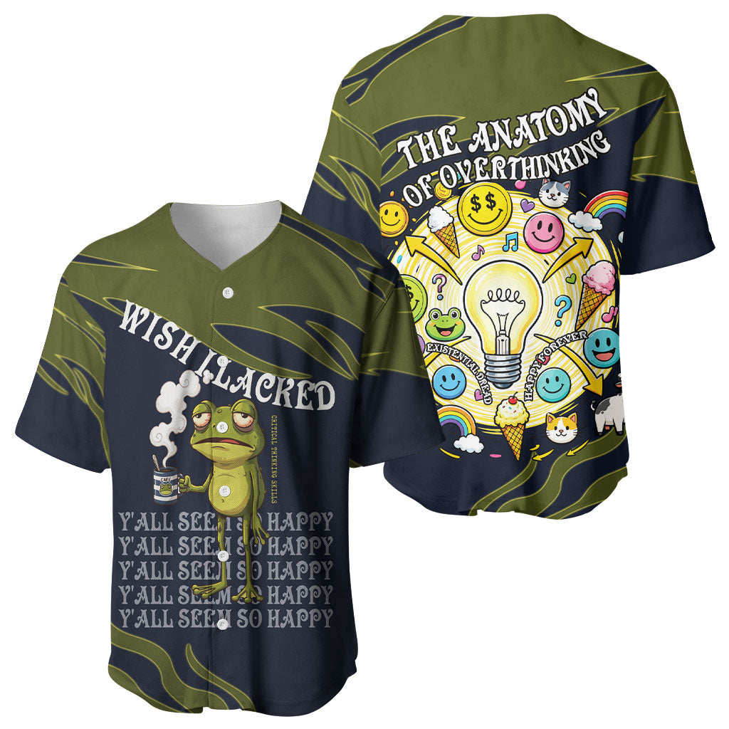 Wish I Lacked Critical Thinking Skills Y'all Seem So Happy Frog Baseball Jersey Funny Overthinking Meme
