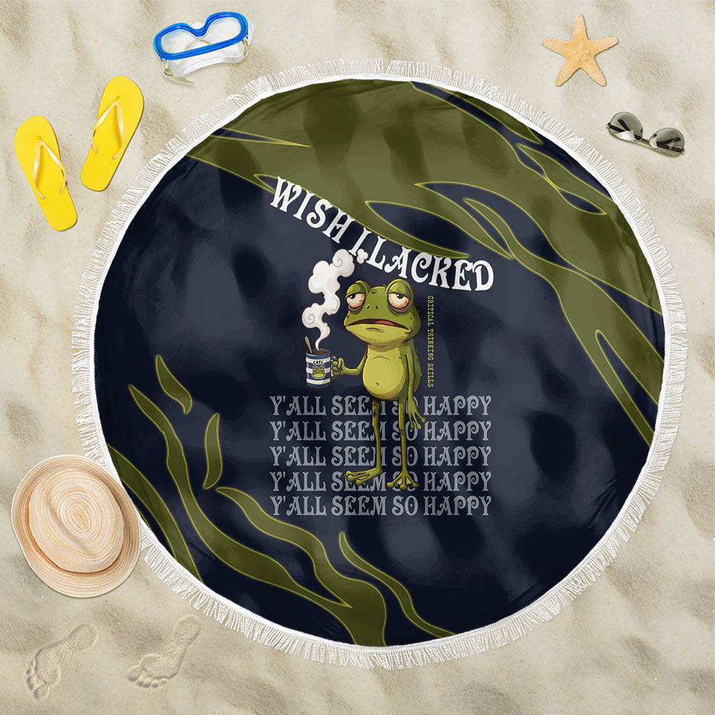 Wish I Lacked Critical Thinking Skills Y'all Seem So Happy Frog Beach Blanket Funny Overthinking Meme
