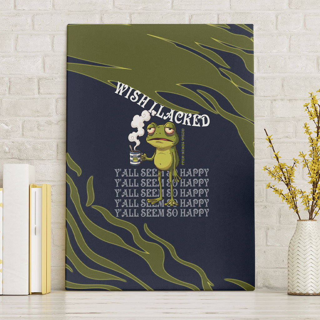 Wish I Lacked Critical Thinking Skills Y'all Seem So Happy Frog Canvas Wall Art Funny Overthinking Meme