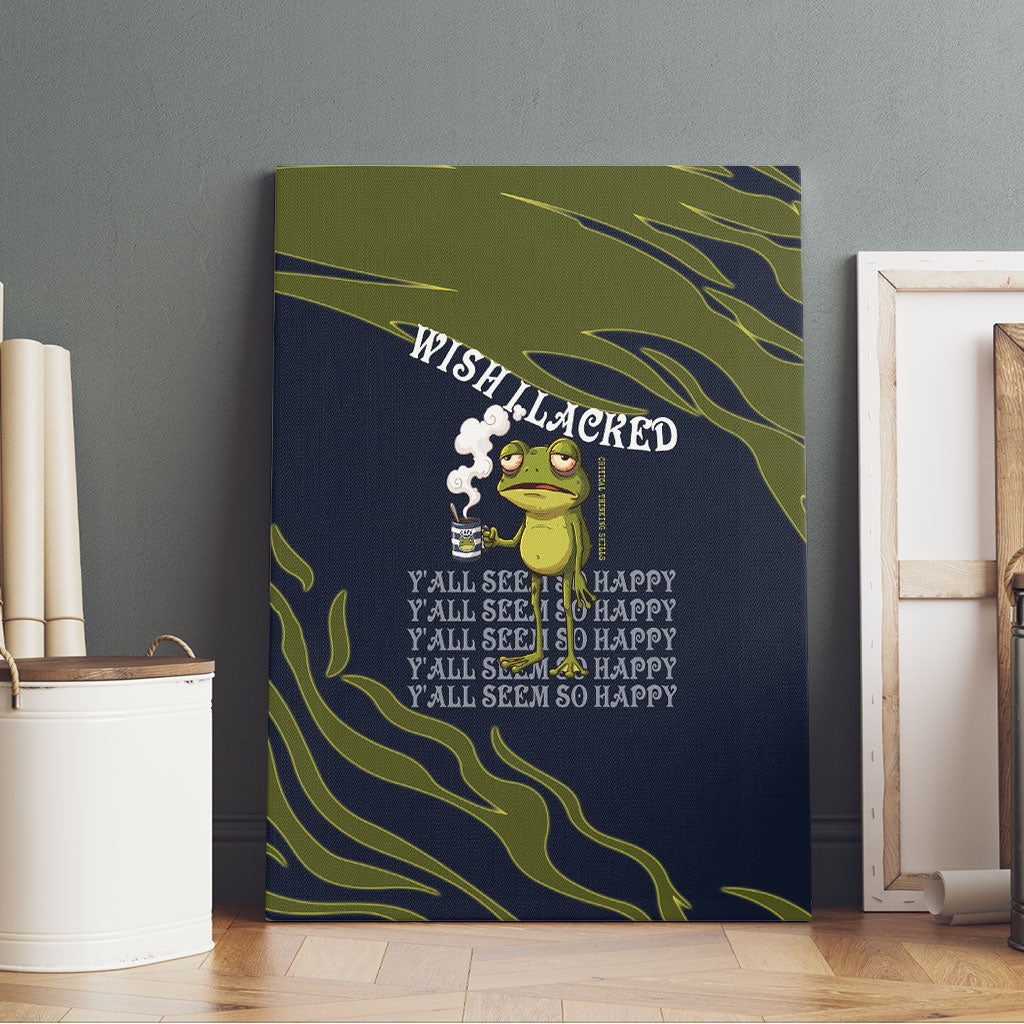 Wish I Lacked Critical Thinking Skills Y'all Seem So Happy Frog Canvas Wall Art Funny Overthinking Meme