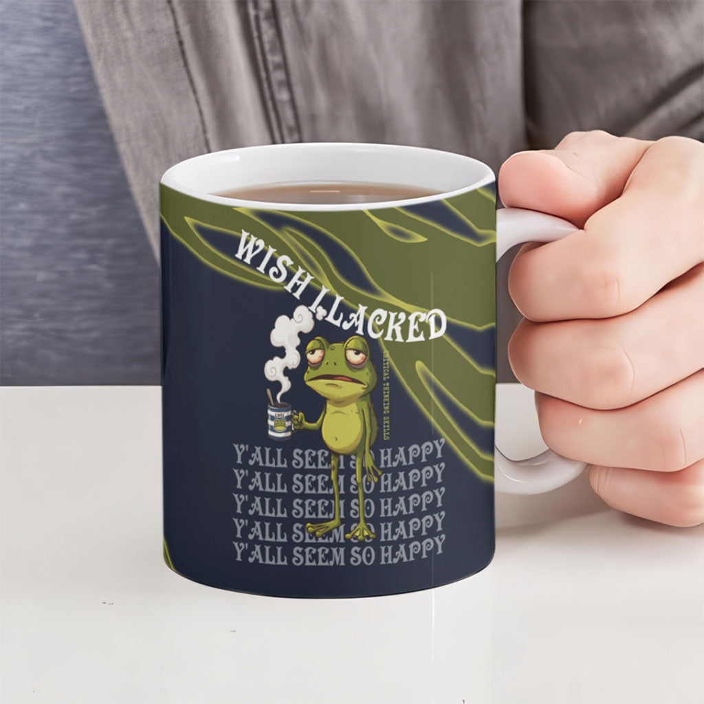 Wish I Lacked Critical Thinking Skills Y'all Seem So Happy Frog Ceramic Mug Funny Overthinking Meme