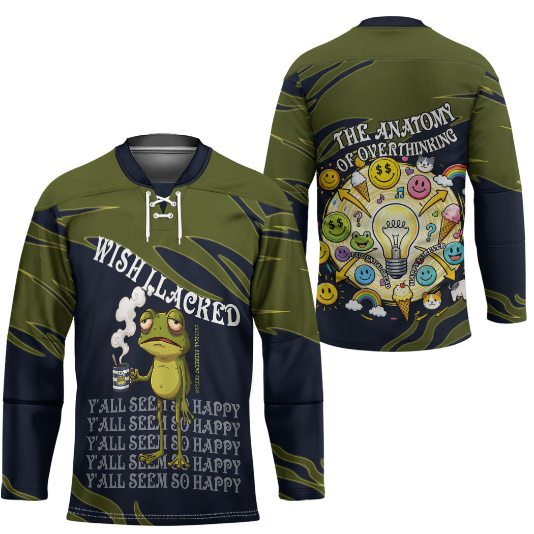 Wish I Lacked Critical Thinking Skills Y'all Seem So Happy Frog Hockey Jersey Funny Overthinking Meme