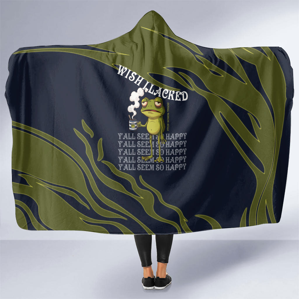 Wish I Lacked Critical Thinking Skills Y'all Seem So Happy Frog Hooded Blanket Funny Overthinking Meme