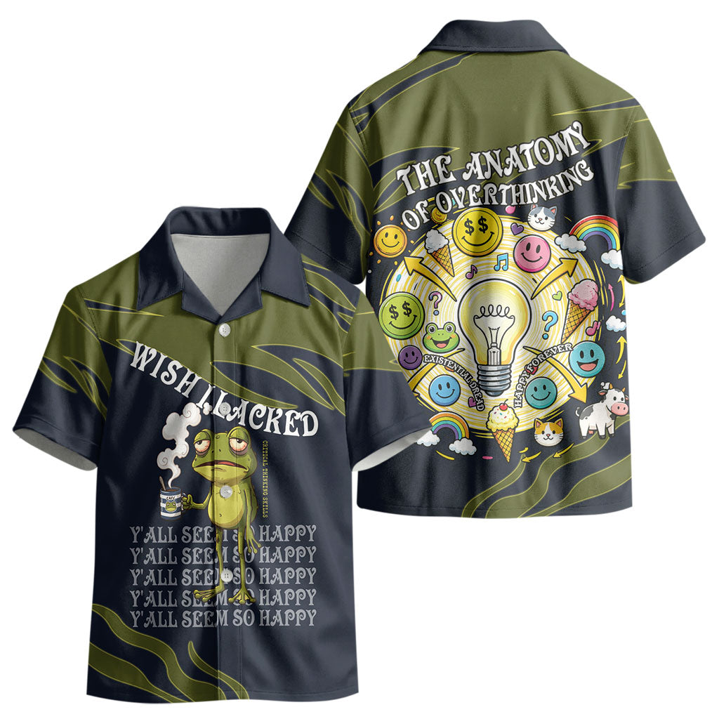 Wish I Lacked Critical Thinking Skills Y'all Seem So Happy Frog Kid Hawaiian Shirt Funny Overthinking Meme